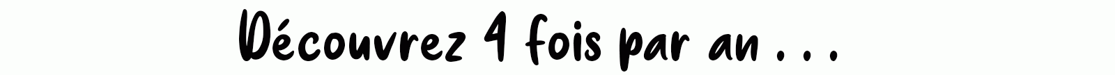 Découvrez 4 fois par an...