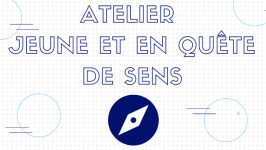 Atelier "Jeune et en quête de sens"
