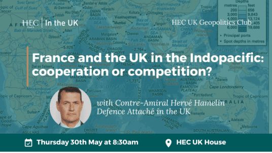 HEC UK Geopolitics Club: France and the UK in the Indopacific: cooperation or competition? 