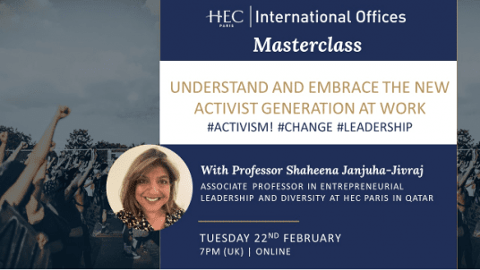 Masterclass with Shaheena Janjuha-Jivraj - Understand and embrace the new activist generation at work #ACTIVISM! #CHANGE #LEADERSHIP 