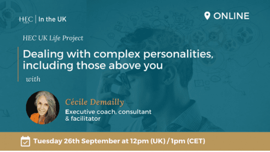 HEC UK Life Project -Dealing with complex personalities, including those above you