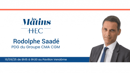 MATIN HEC avec Rodolphe Saadé, Président-Directeur Général du groupe CMA CGM