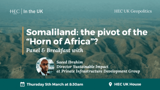 HEC UK Geopolitics Club -Somaliland the pivot of the “Horn of Africa”?