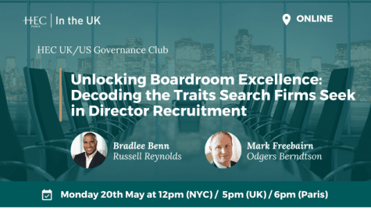 HEC UK and US Governance Clubs - Unlocking Boardroom Excellence: Decoding the Traits Search Firms Seek in Director Recruitment