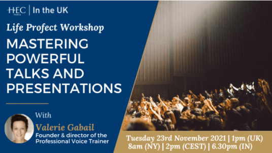 HEC UK Life Project Workshop - Mastering Powerful Talks and Presentations - With Valerie Gabail, Founder & Director of the Professional Voice Trainer