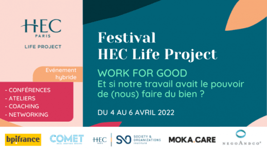 Festival HEC Life Project 2022 "WORK FOR GOOD : What if our work had the power to do us good ?" 